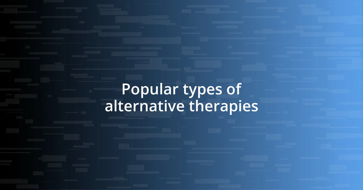 Popular types of alternative therapies