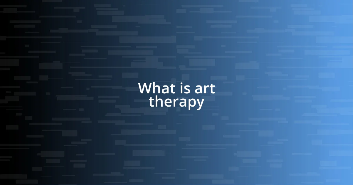 What is art therapy