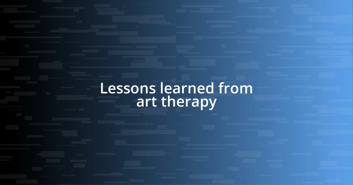 Lessons learned from art therapy