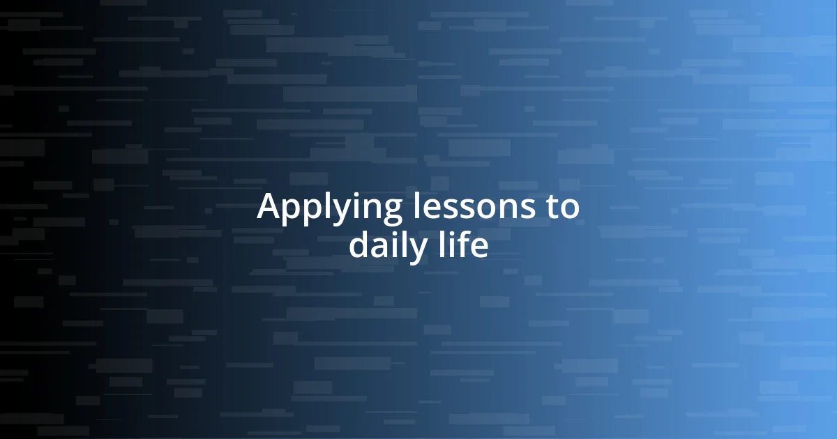 Applying lessons to daily life