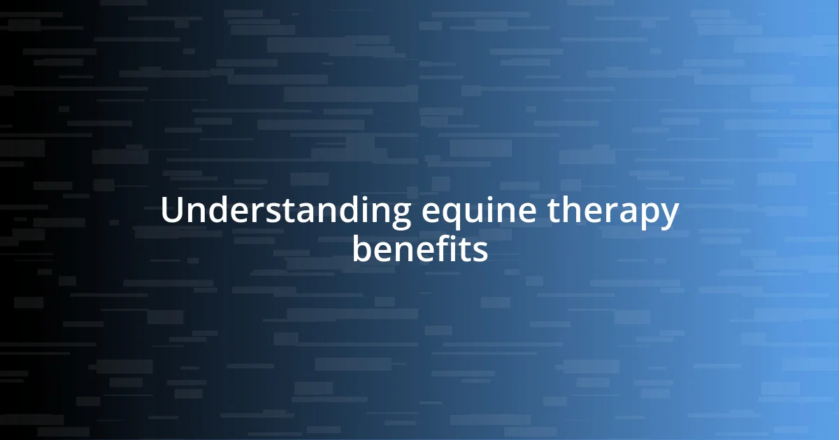 Understanding equine therapy benefits