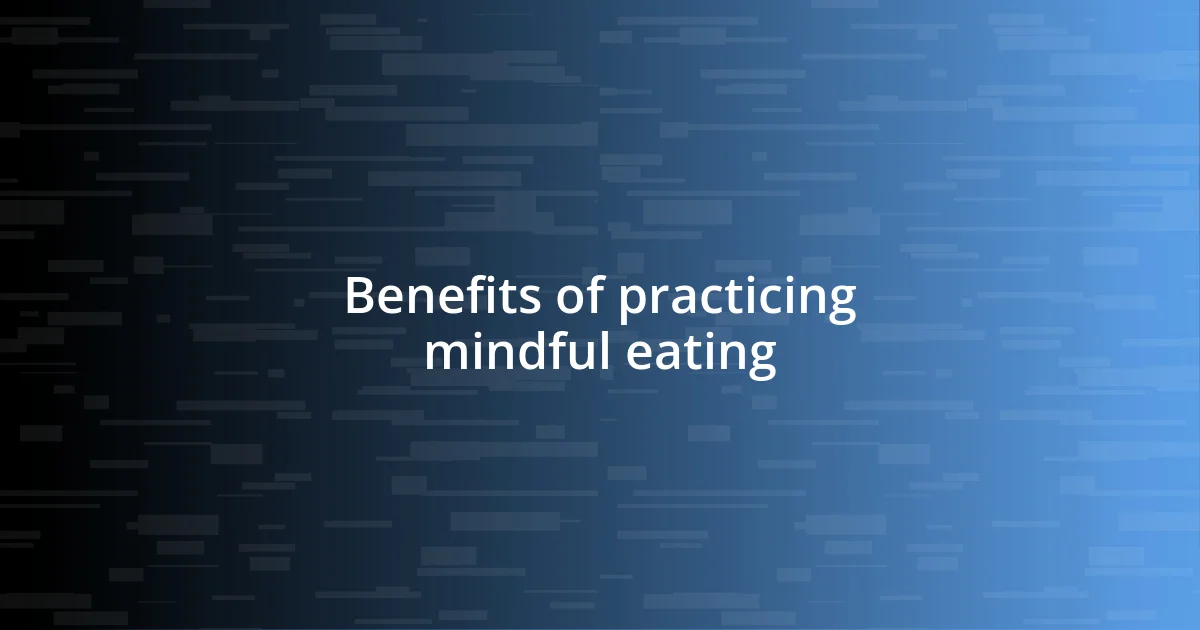 Benefits of practicing mindful eating