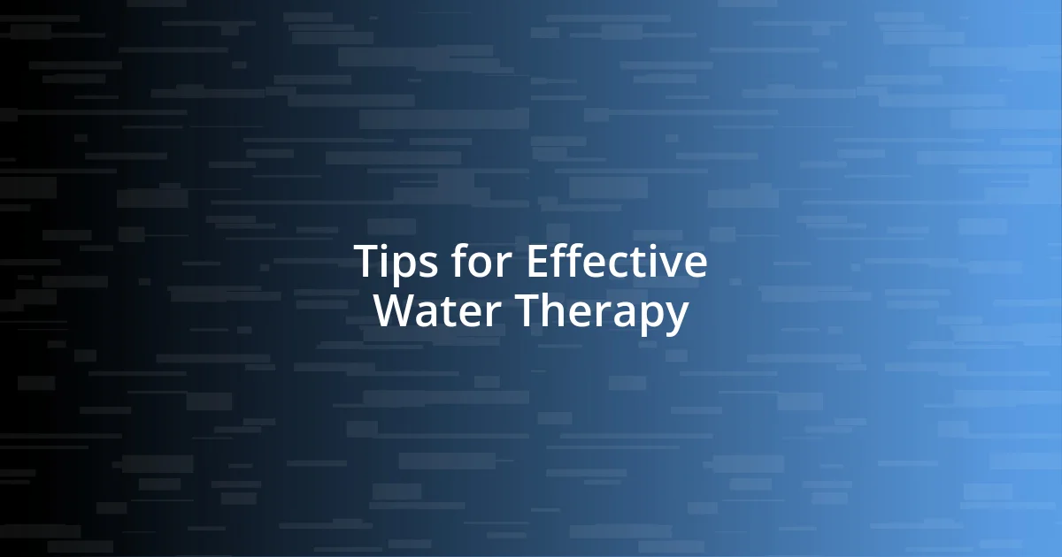 Tips for Effective Water Therapy