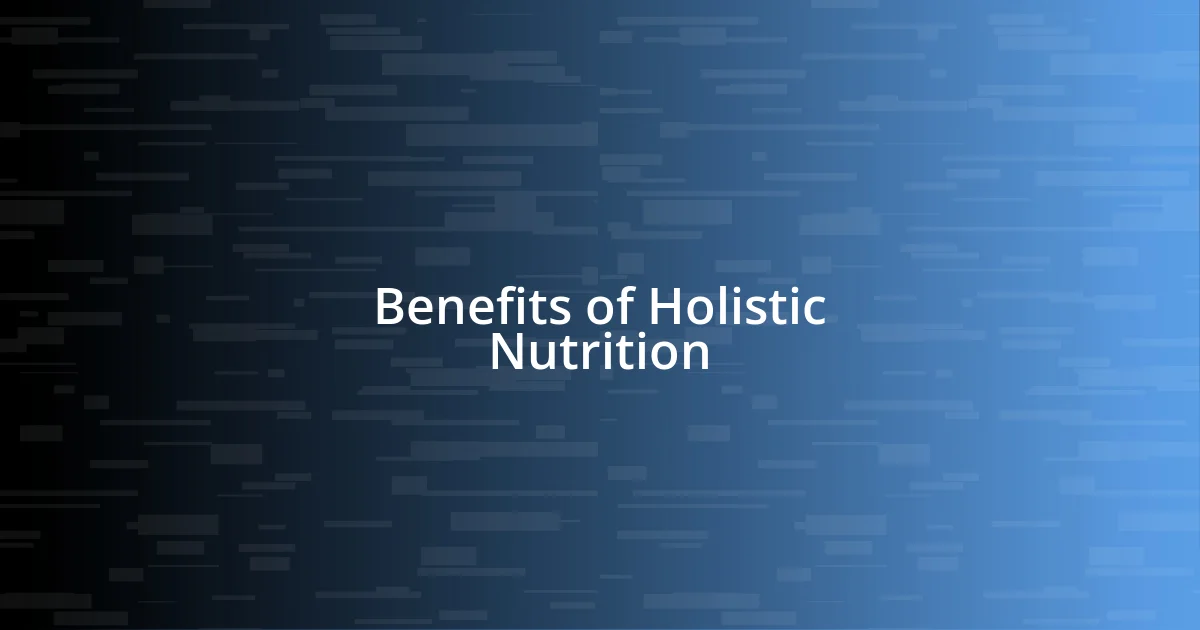 Benefits of Holistic Nutrition