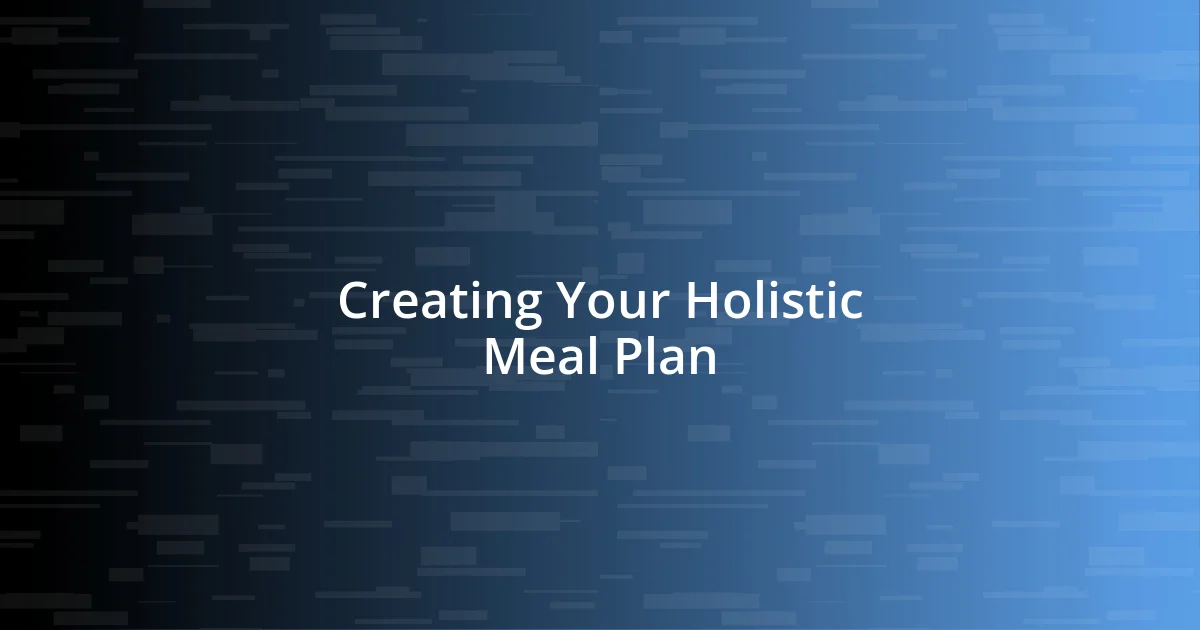 Creating Your Holistic Meal Plan