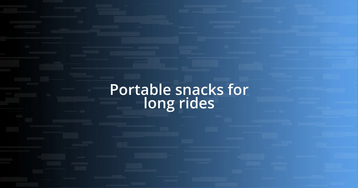 Portable snacks for long rides