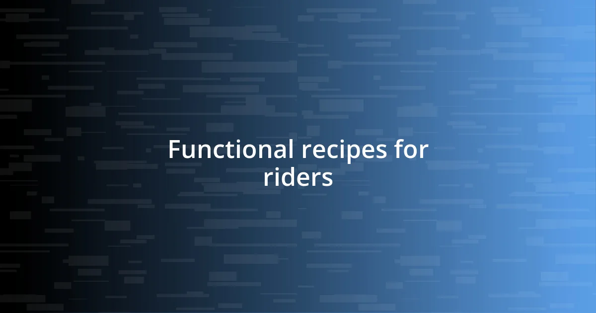 Functional recipes for riders