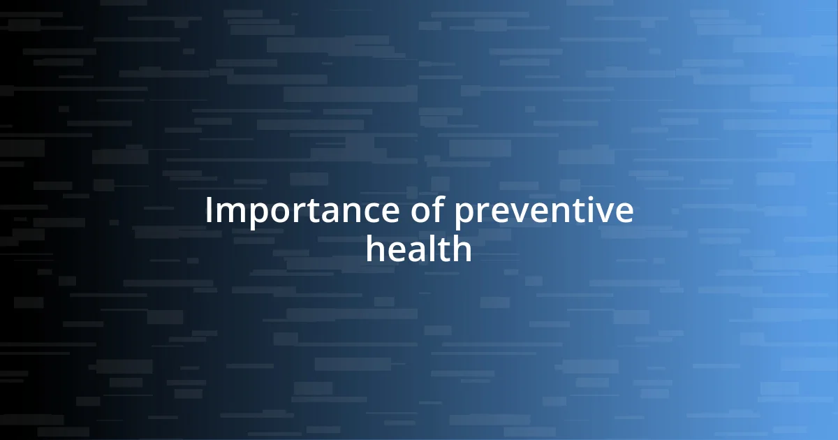 Importance of preventive health