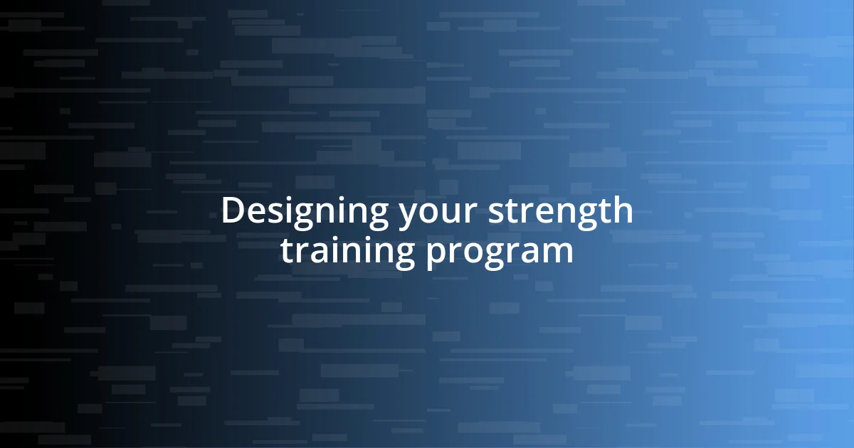 Designing your strength training program