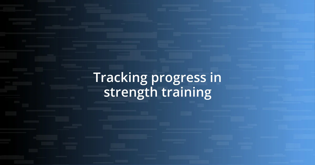 Tracking progress in strength training