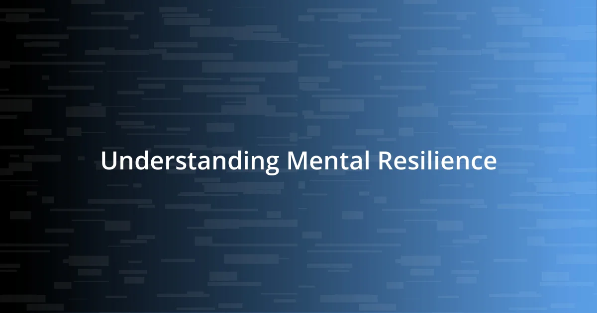 Understanding Mental Resilience