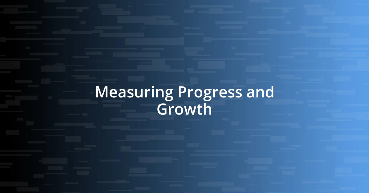 Measuring Progress and Growth