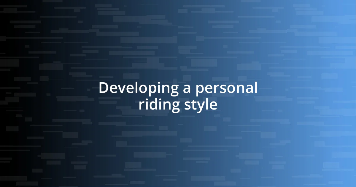 Developing a personal riding style