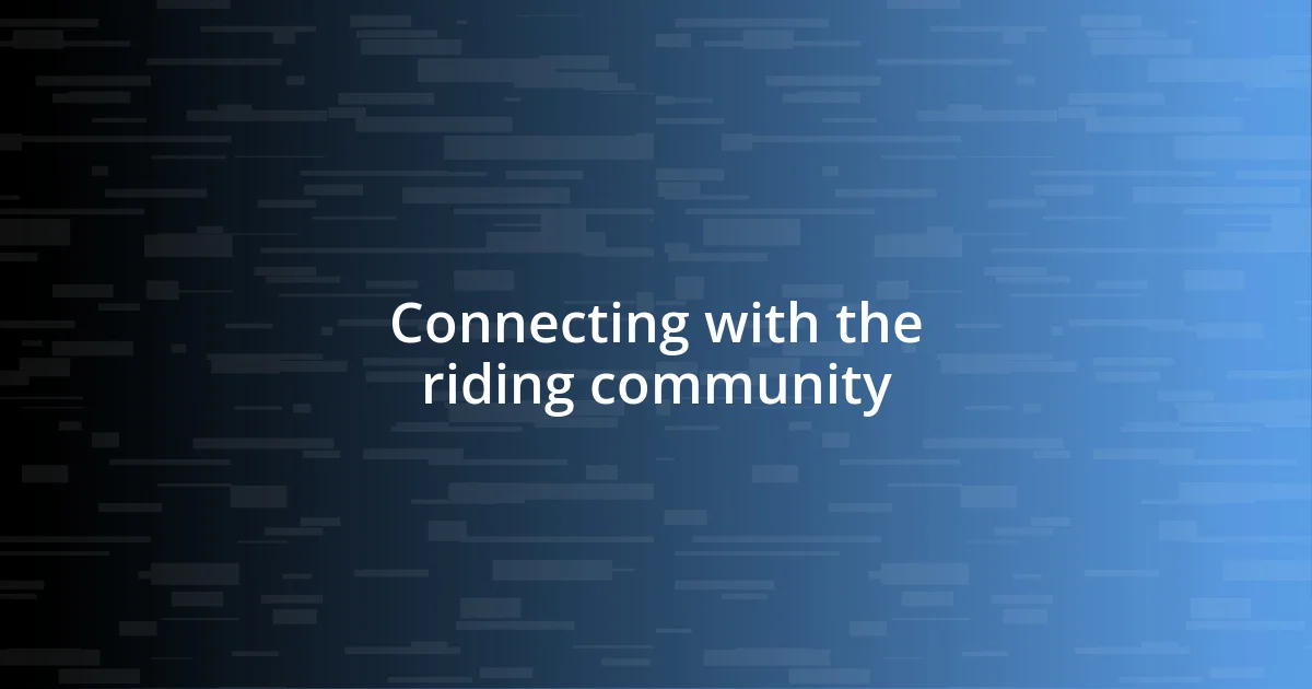 Connecting with the riding community