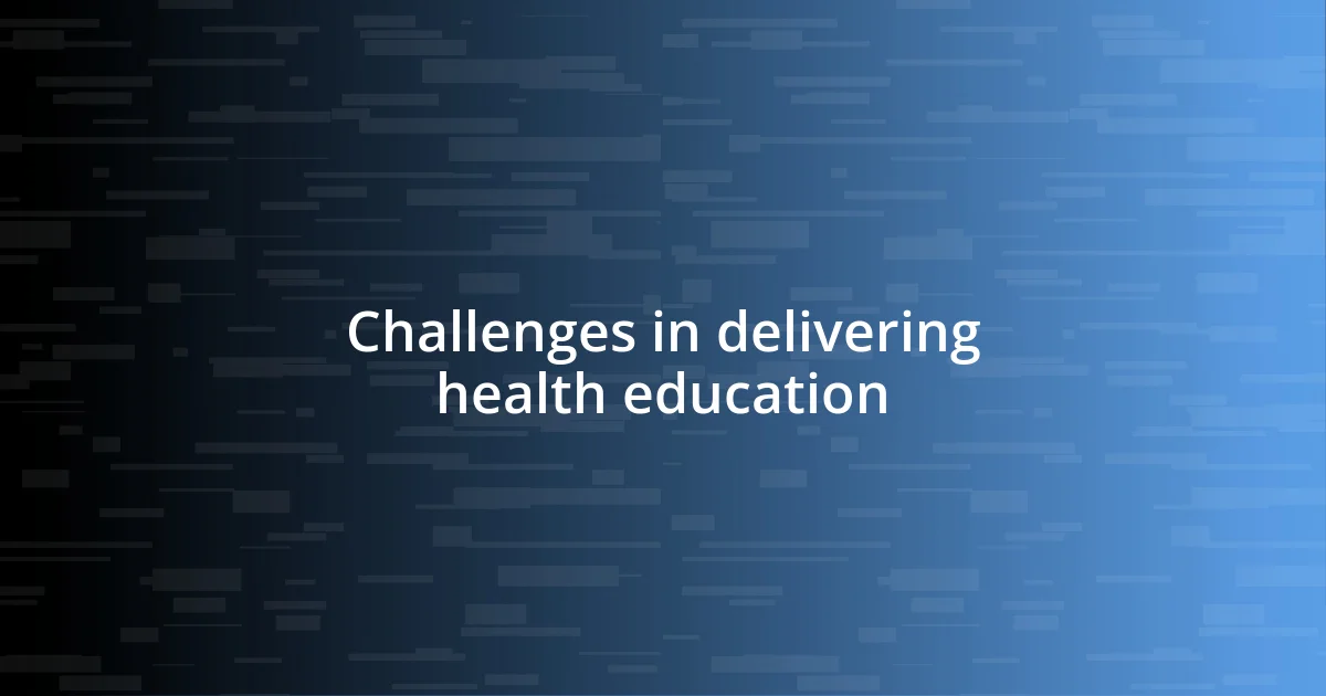 Challenges in delivering health education