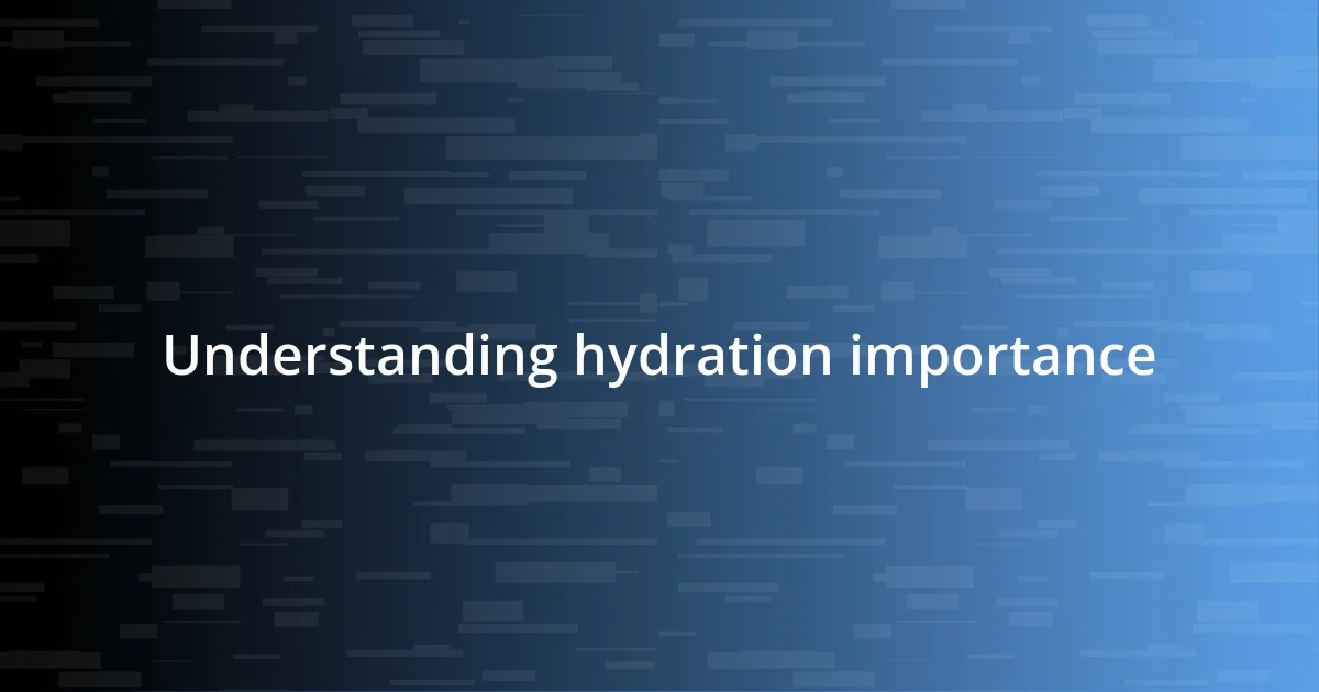 Understanding hydration importance