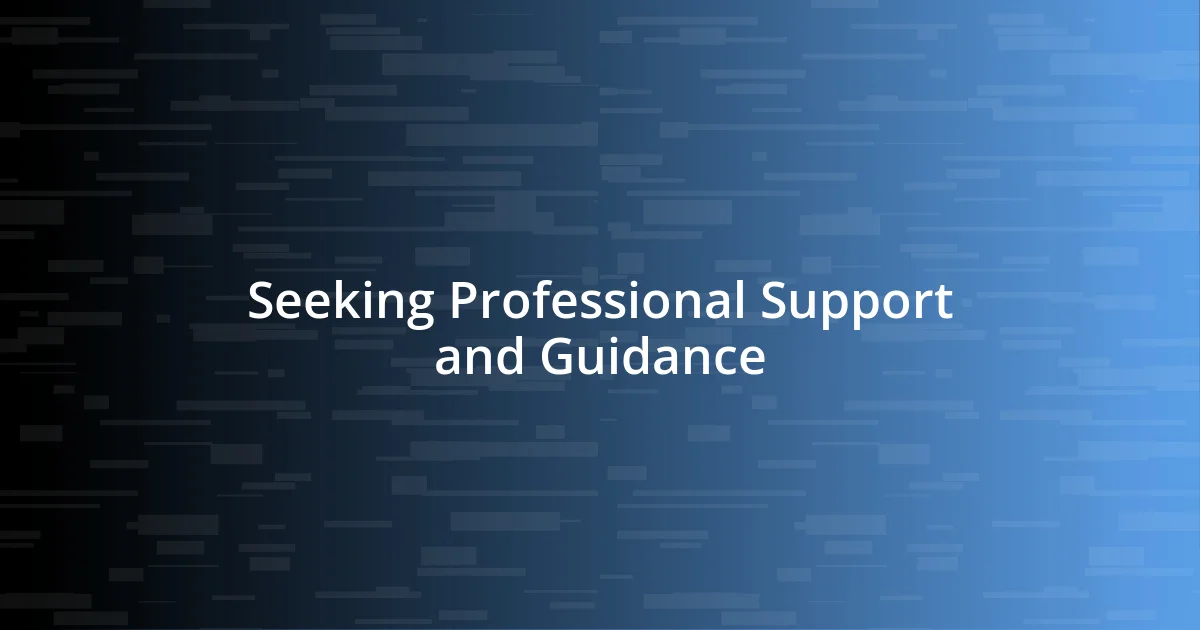 Seeking Professional Support and Guidance