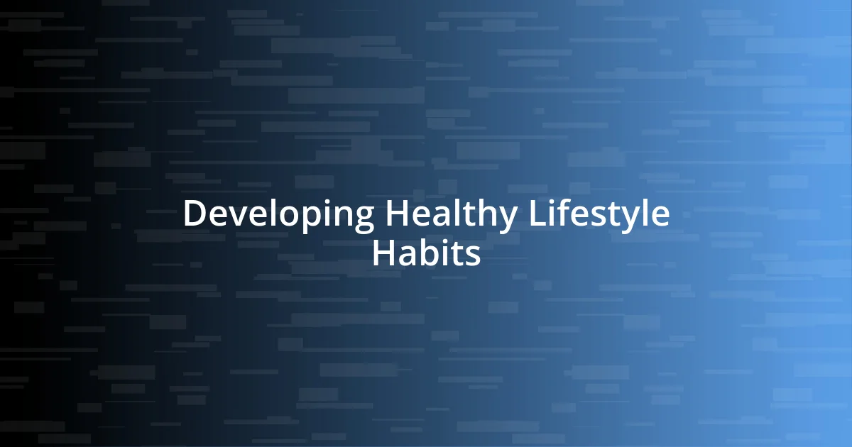 Developing Healthy Lifestyle Habits