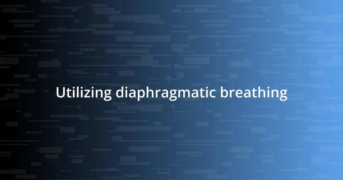 Utilizing diaphragmatic breathing