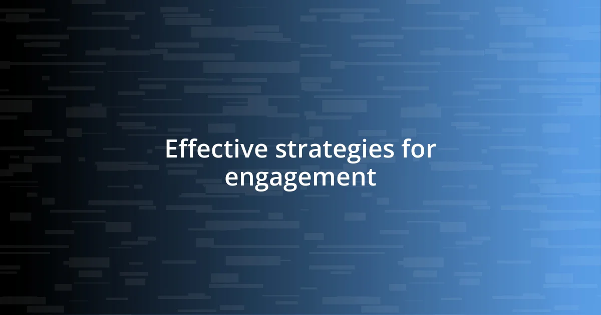 Effective strategies for engagement