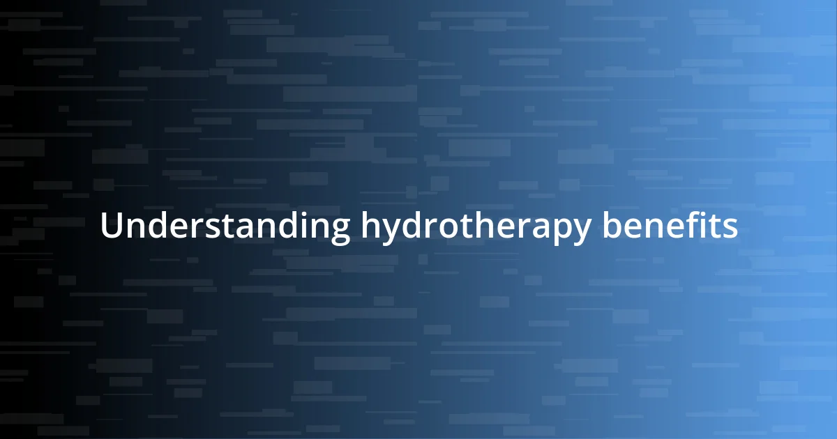 Understanding hydrotherapy benefits