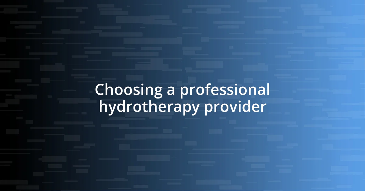 Choosing a professional hydrotherapy provider