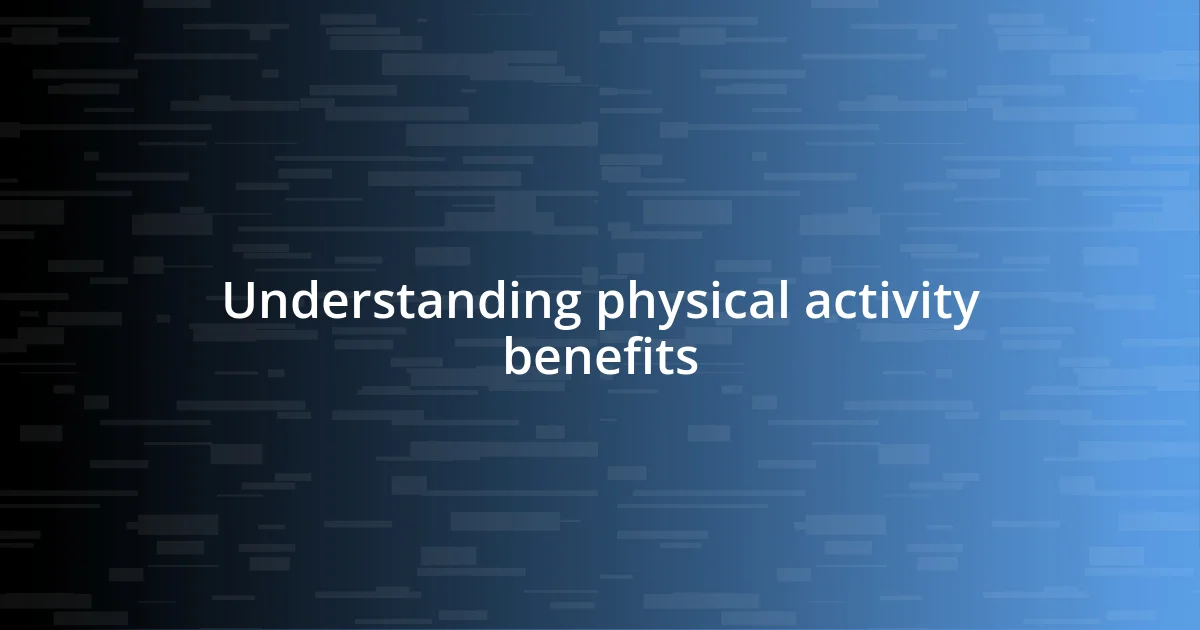 Understanding physical activity benefits