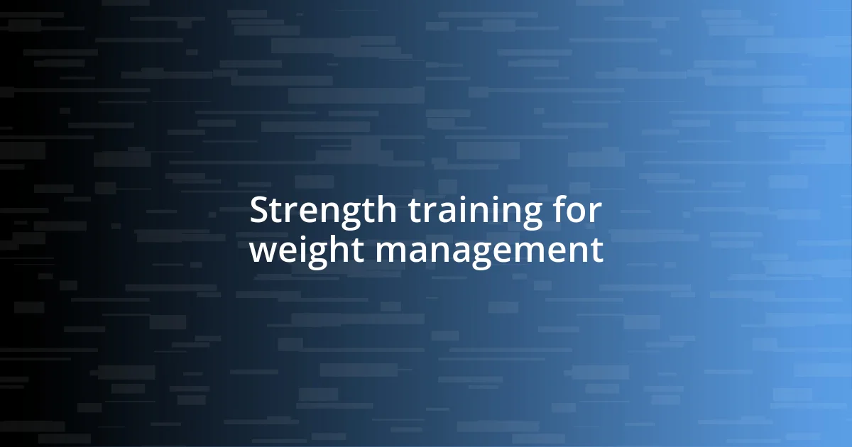 Strength training for weight management