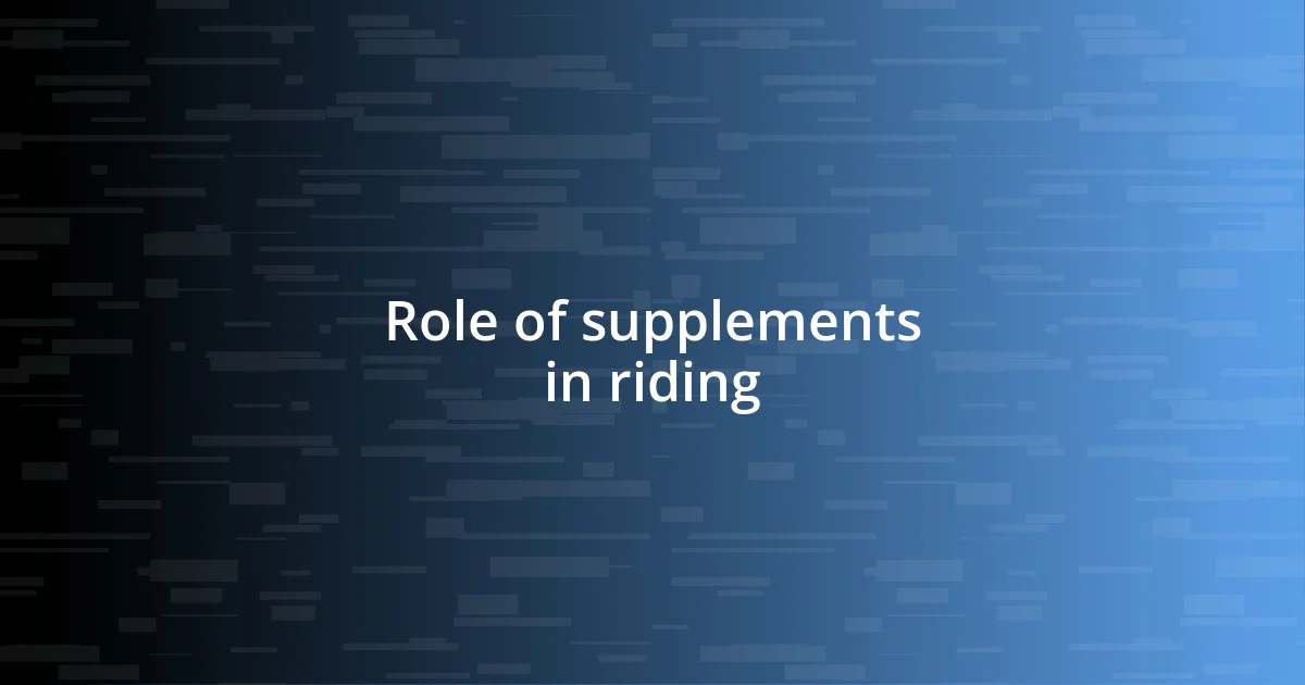 Role of supplements in riding