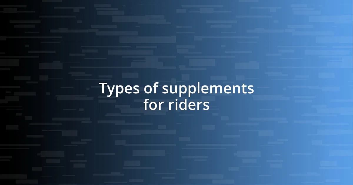 Types of supplements for riders