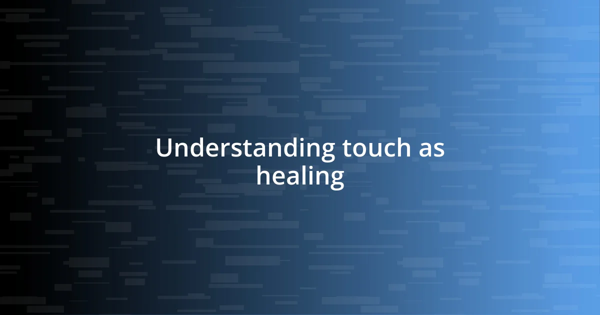 Understanding touch as healing