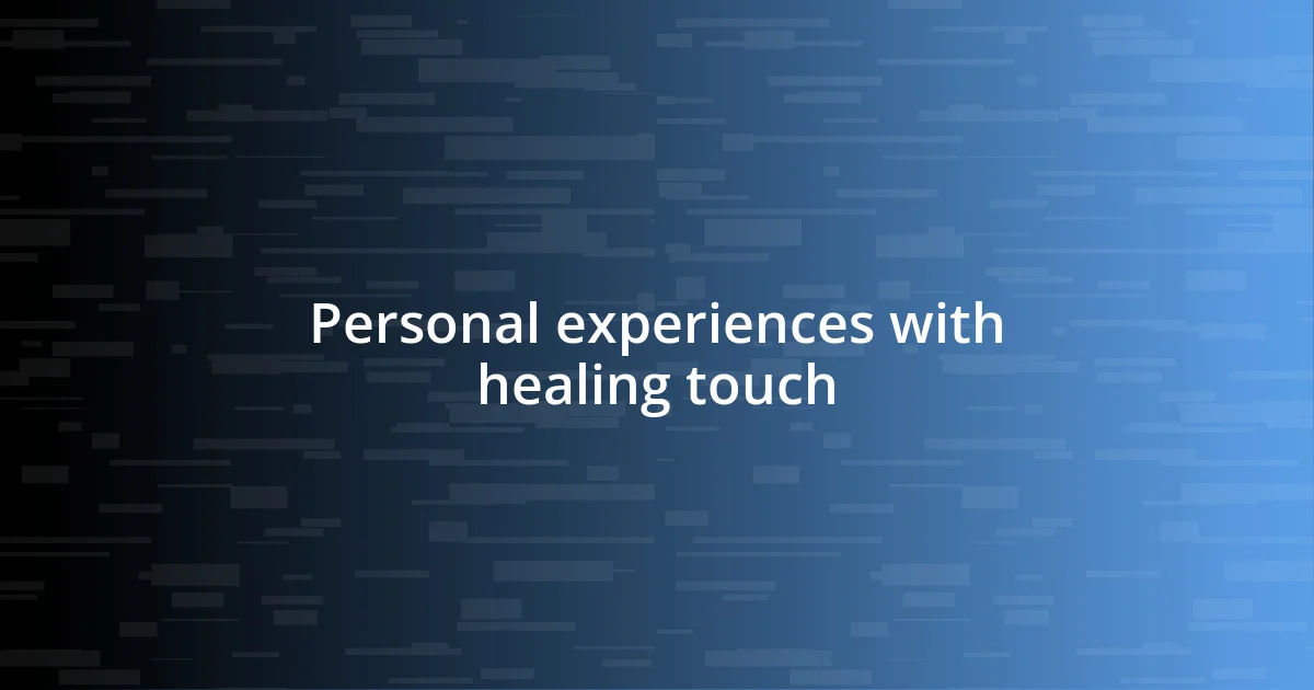 Personal experiences with healing touch