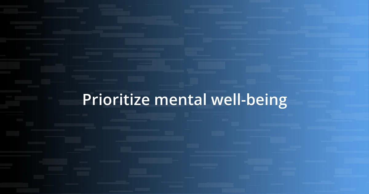 Prioritize mental well-being