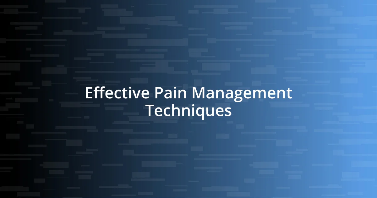 Effective Pain Management Techniques