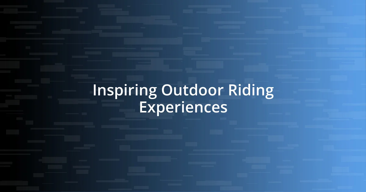 Inspiring Outdoor Riding Experiences