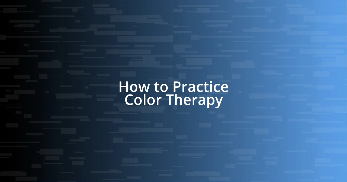 How to Practice Color Therapy