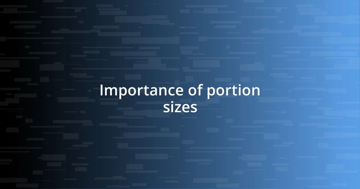 Importance of portion sizes