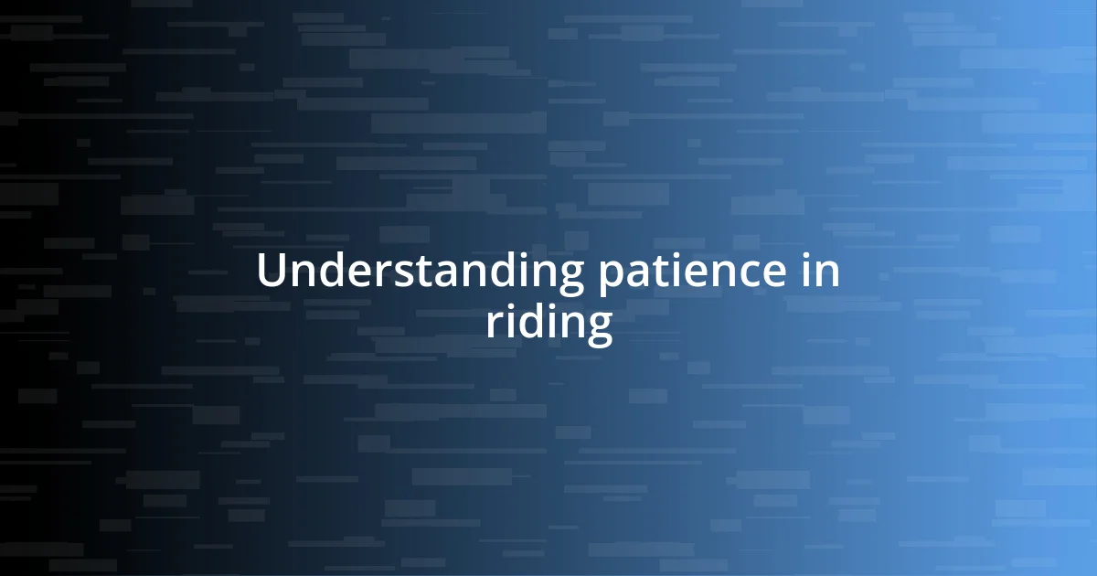 Understanding patience in riding