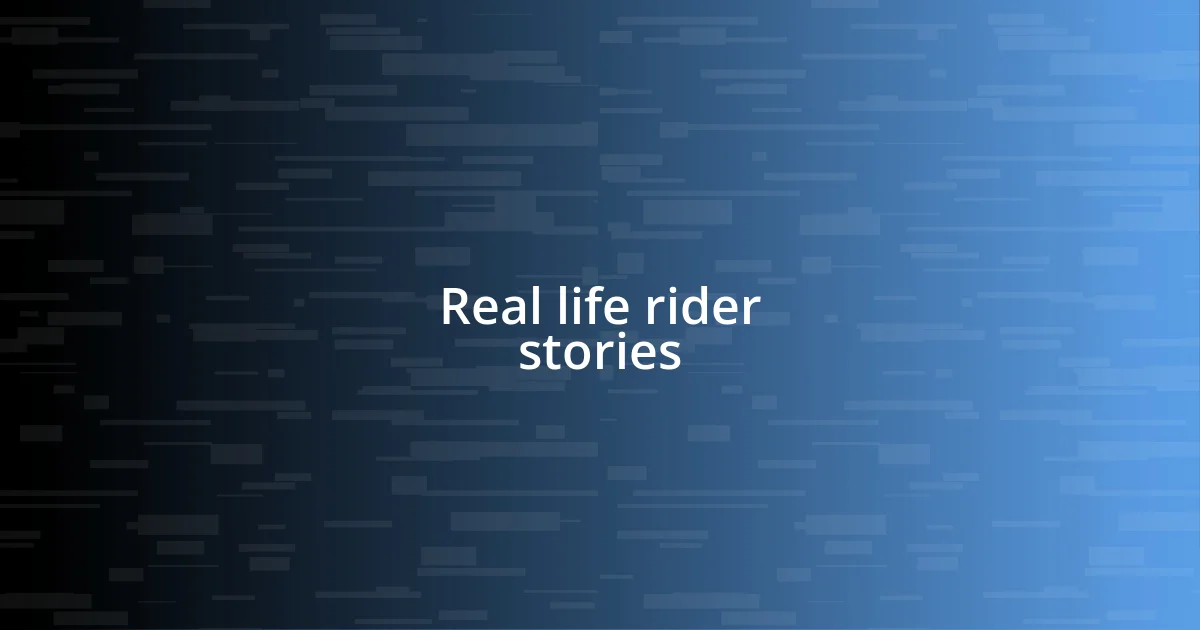 Real life rider stories