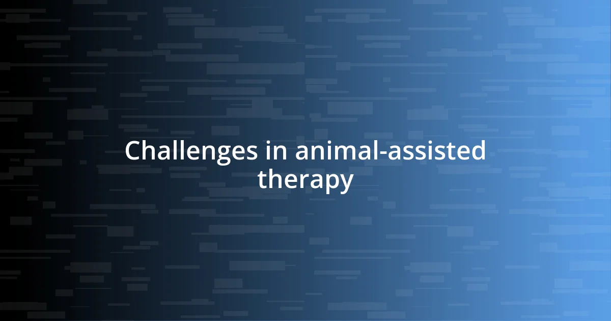 Challenges in animal-assisted therapy