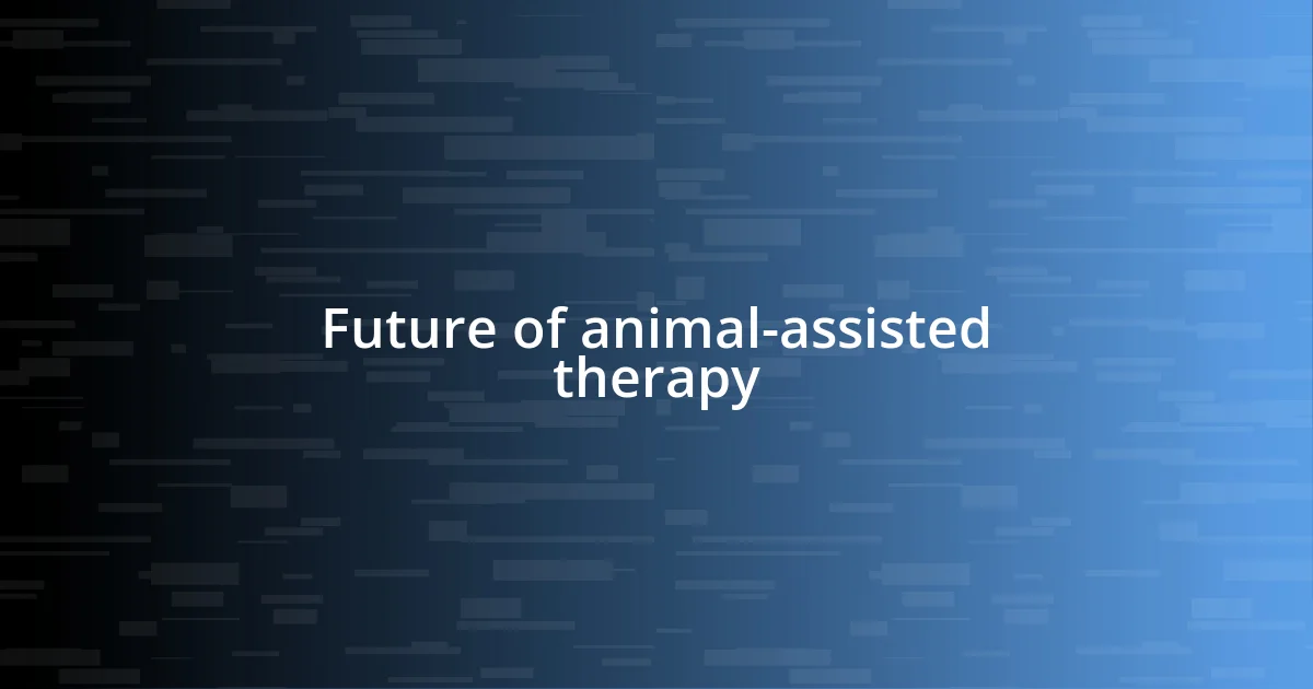 Future of animal-assisted therapy