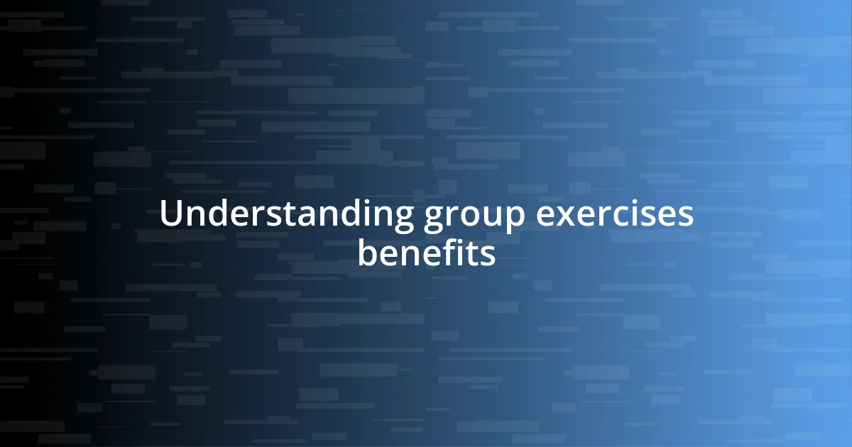 Understanding group exercises benefits