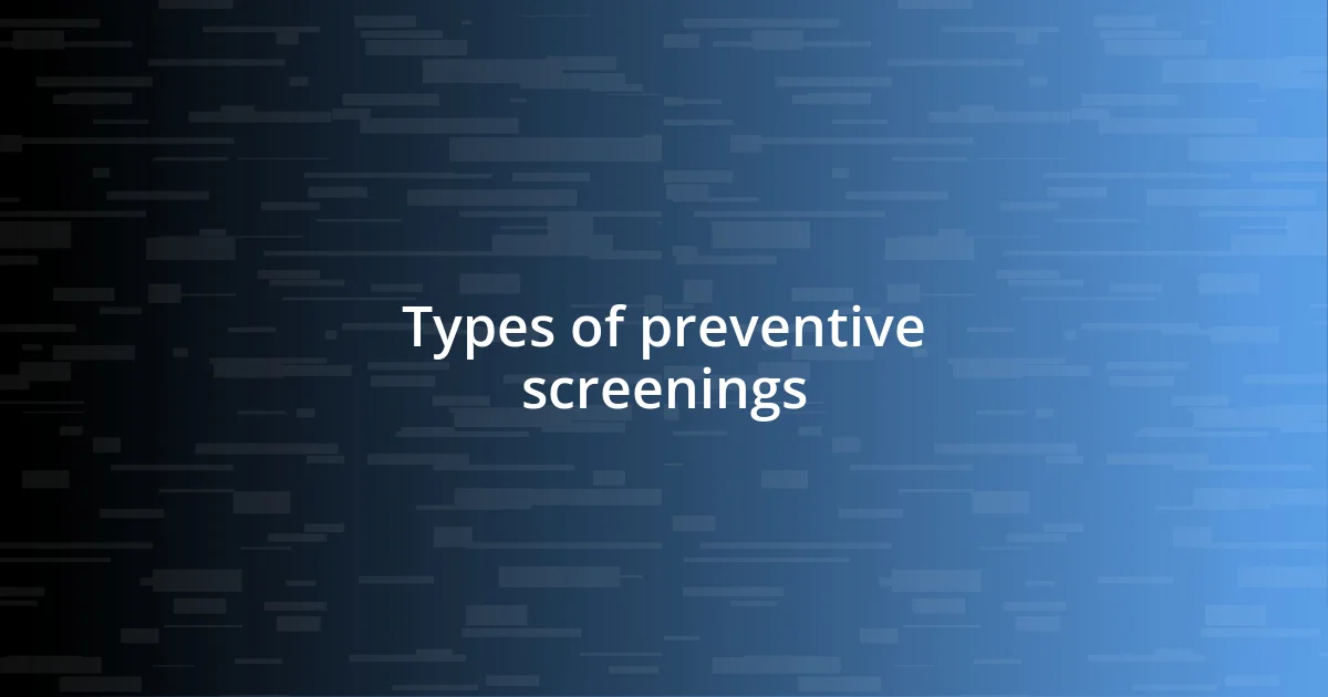 Types of preventive screenings