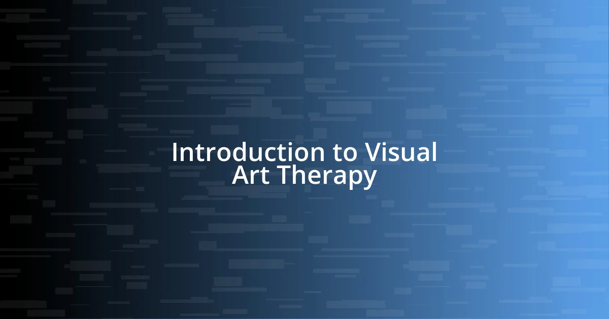 Introduction to Visual Art Therapy