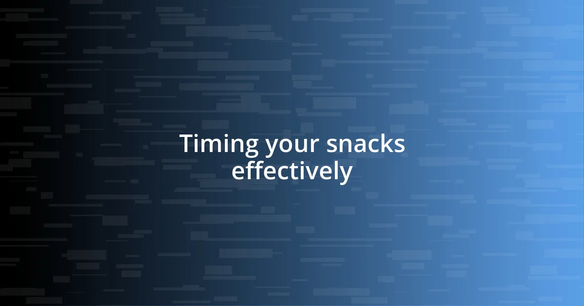 Timing your snacks effectively