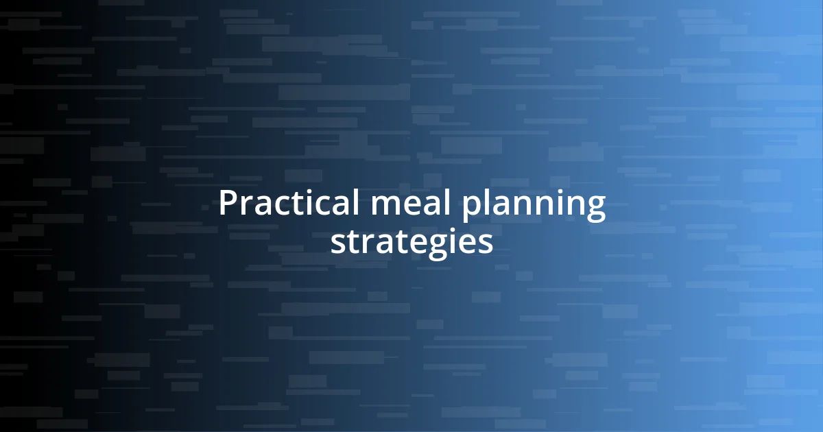 Practical meal planning strategies