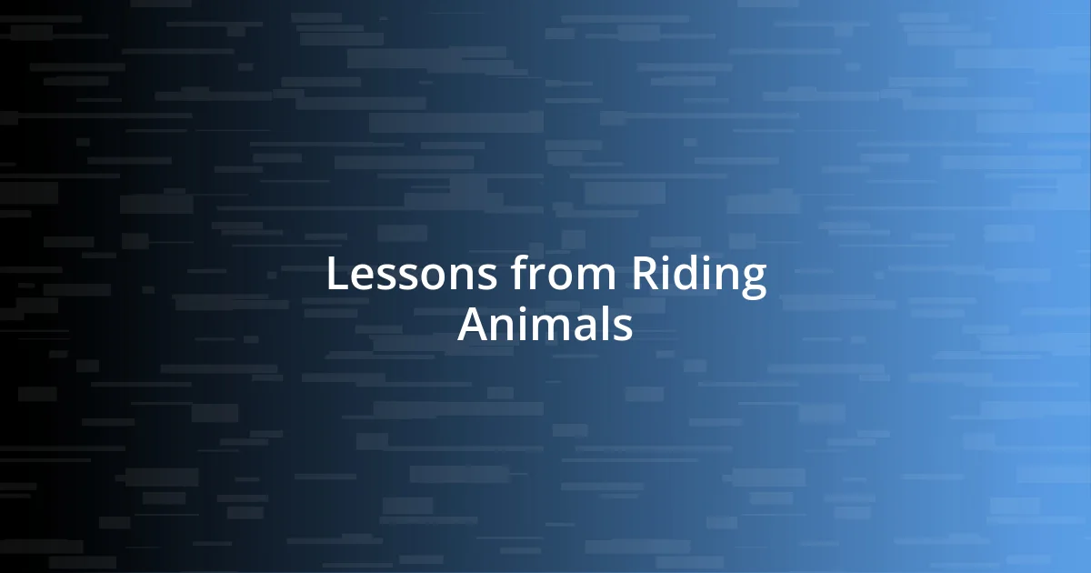 Lessons from Riding Animals