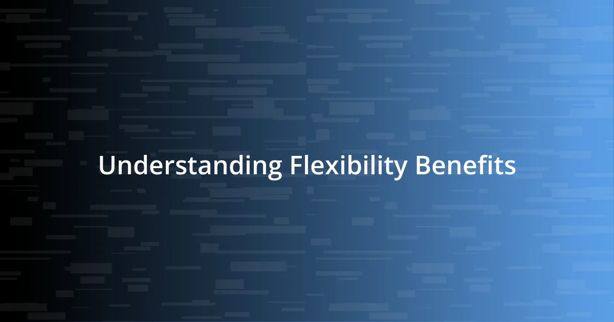 Understanding Flexibility Benefits