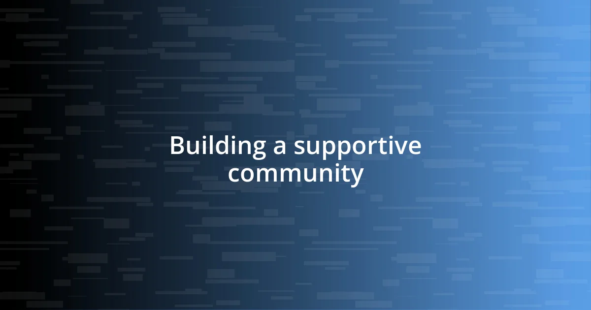 Building a supportive community