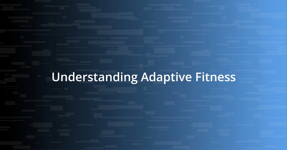 Understanding Adaptive Fitness